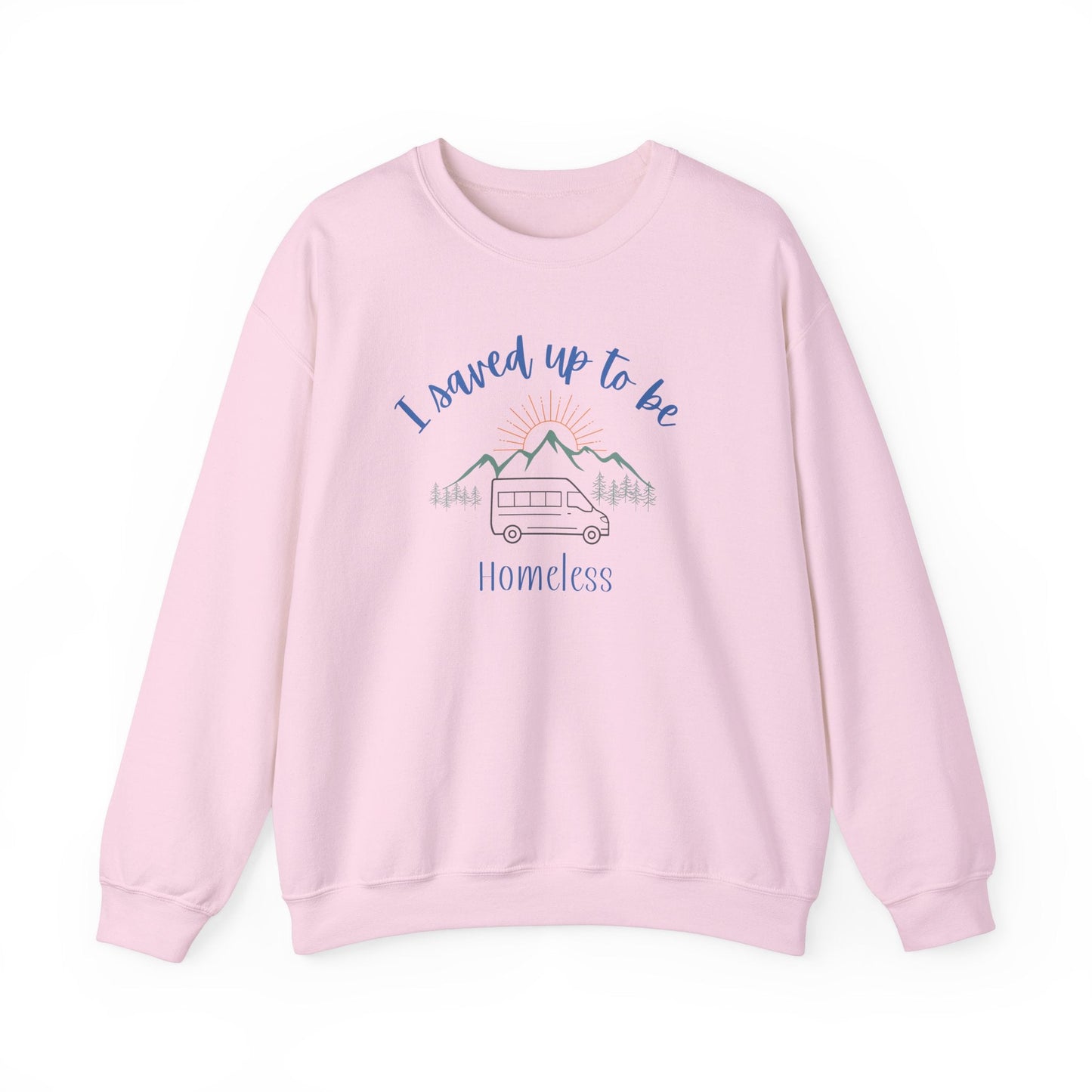 I Saved Up To Be Homeless Woman's Sweatshirt - Sew Cush