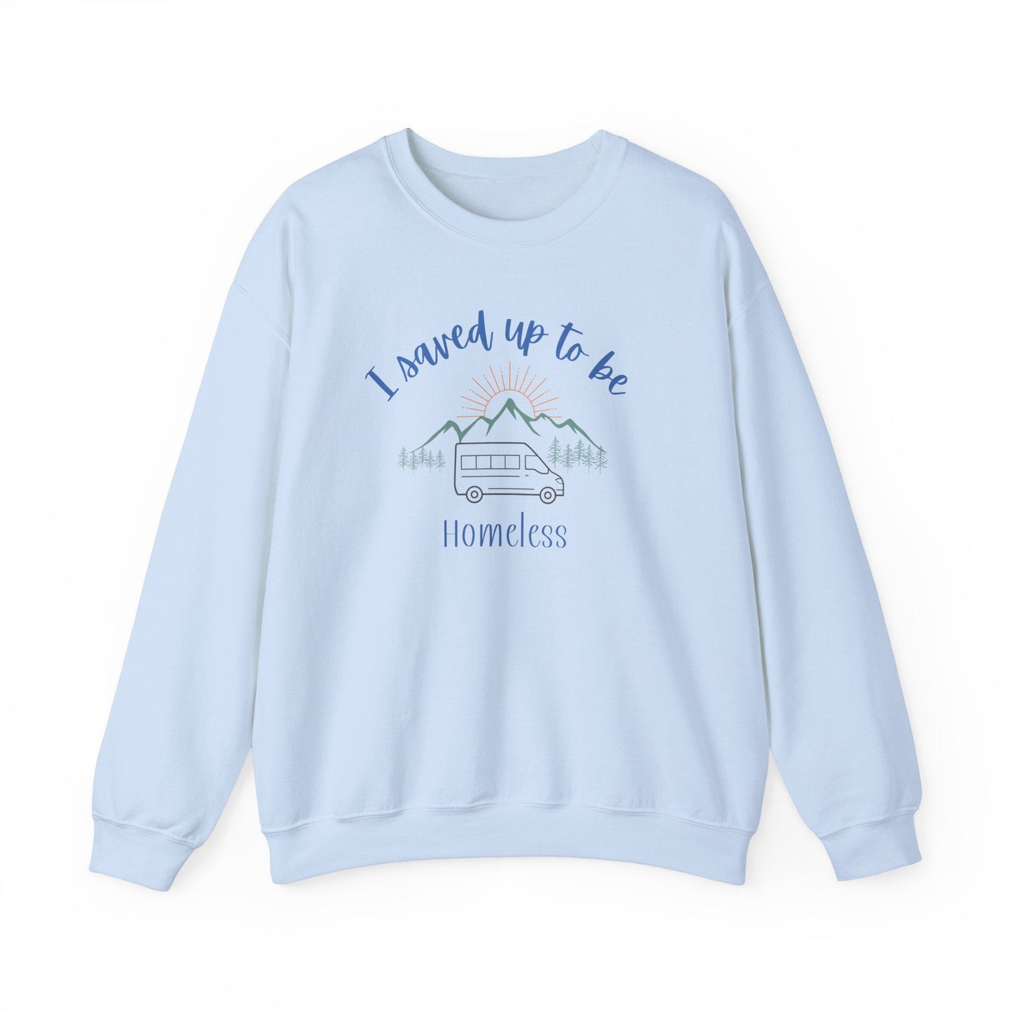 I Saved Up To Be Homeless Woman's Sweatshirt - Sew Cush