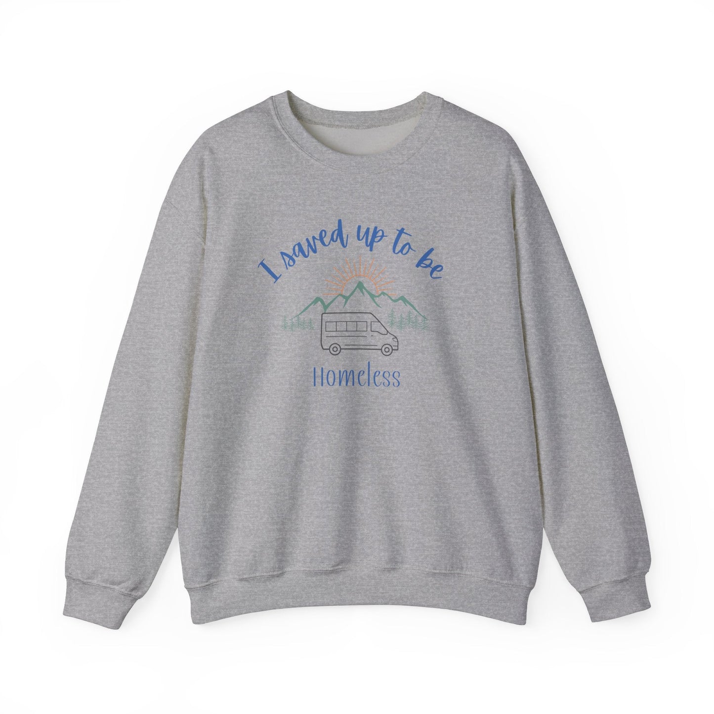 I Saved Up To Be Homeless Woman's Sweatshirt - Sew Cush