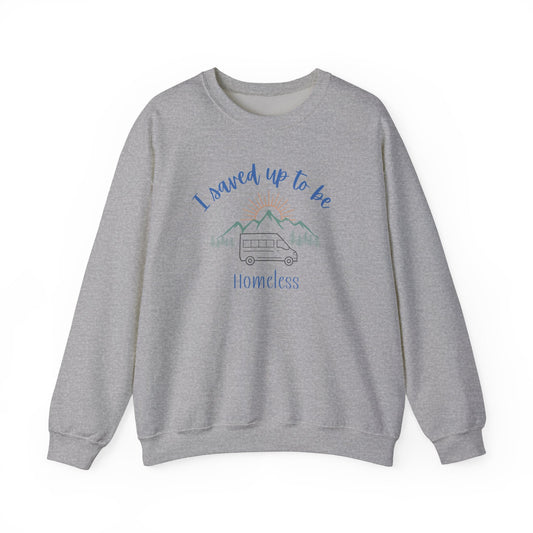 I Saved Up To Be Homeless Woman's Sweatshirt - Sew Cush
