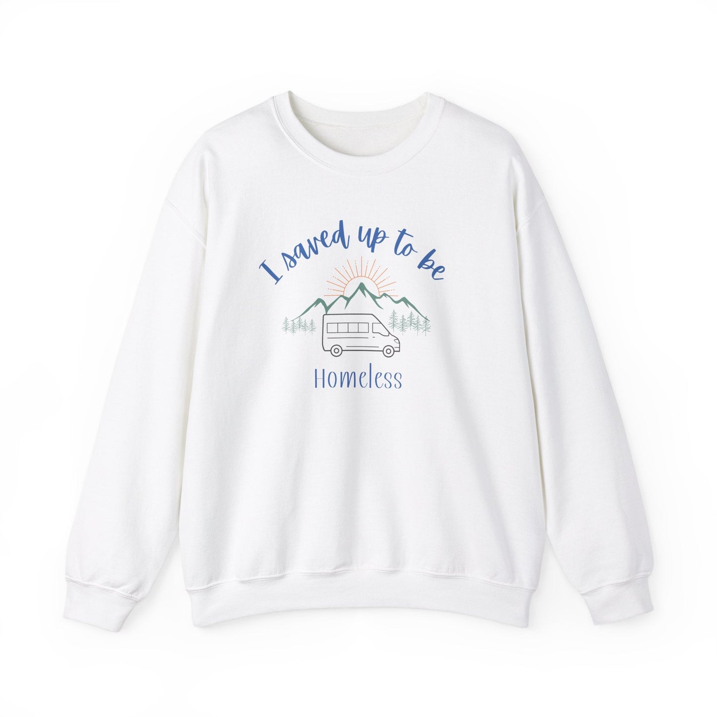 I Saved Up To Be Homeless Woman's Sweatshirt - Sew Cush
