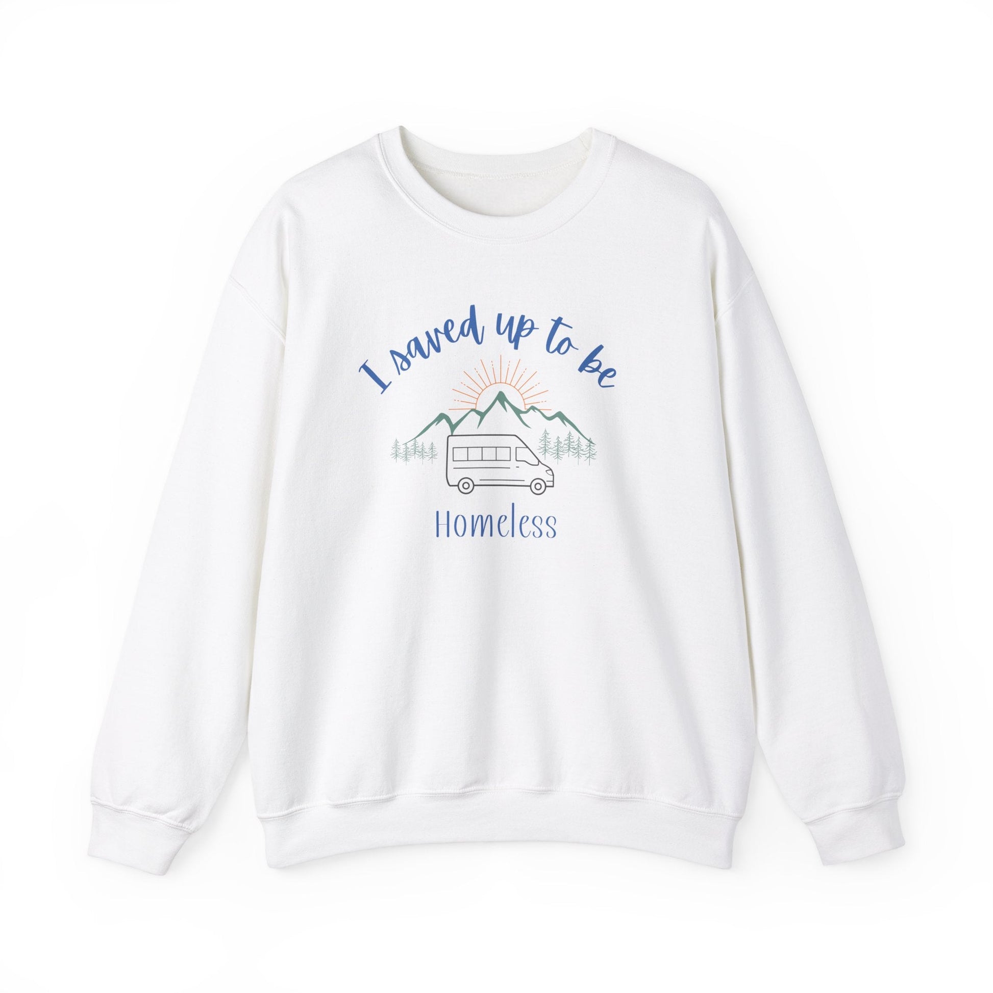 I Saved Up To Be Homeless Woman's Sweatshirt - Sew Cush