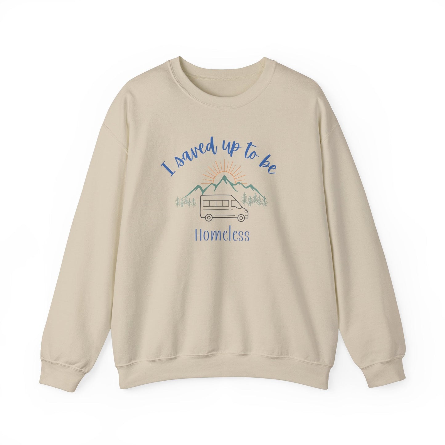 I Saved Up To Be Homeless Woman's Sweatshirt - Sew Cush