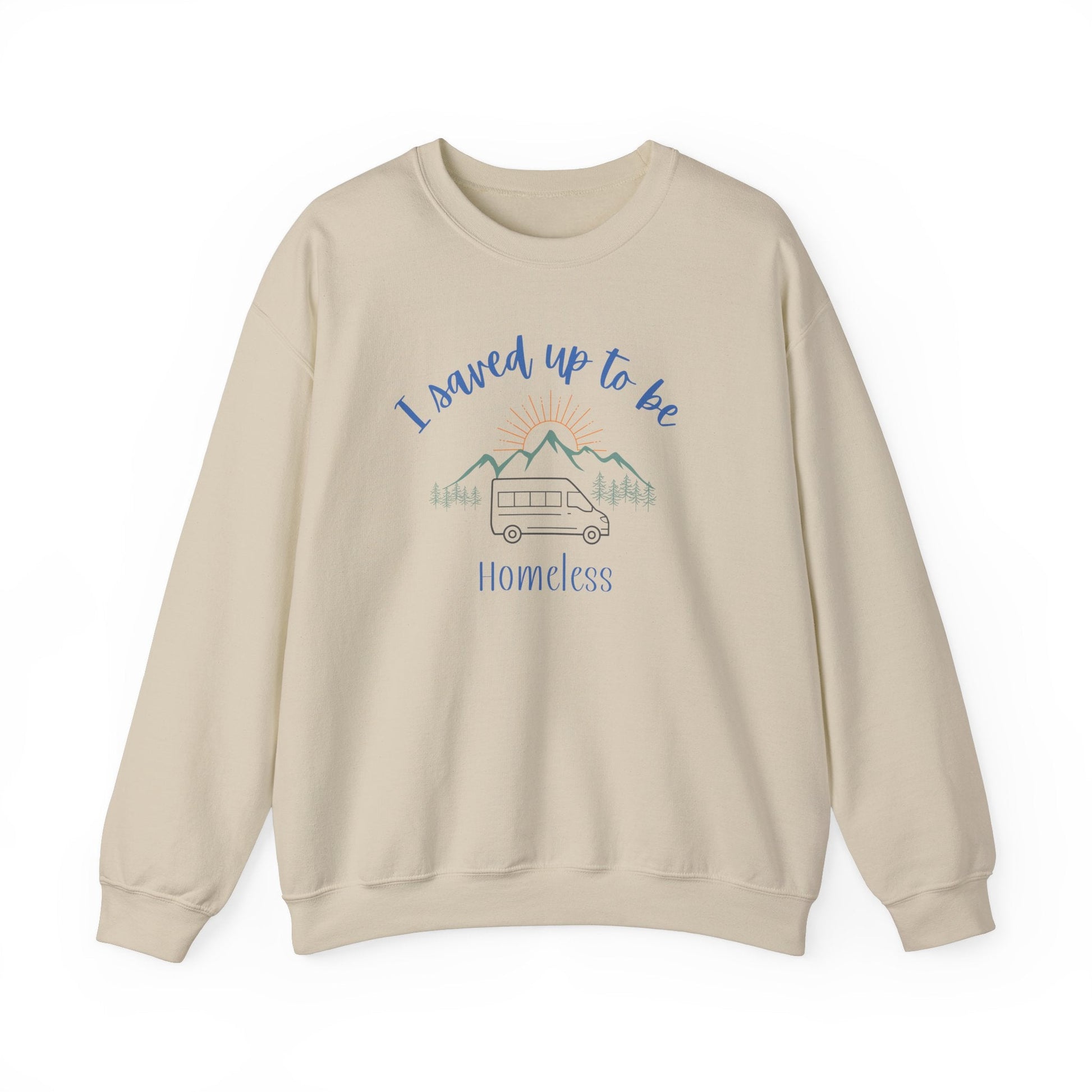 I Saved Up To Be Homeless Woman's Sweatshirt - Sew Cush