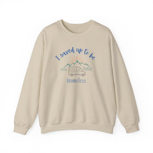 I Saved Up To Be Homeless Woman's Sweatshirt - Sew Cush